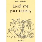 Lend Me Your Donkey music score and libretto by Roger & Julia Stepney
